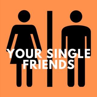 Your Single Friends