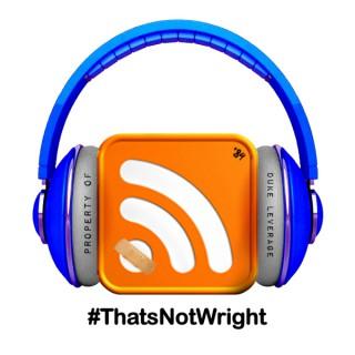 #ThatsNotWright Podcast