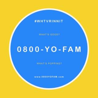 0800YOFAM - WHTVRINNIT