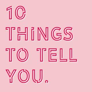 10 Things To Tell You