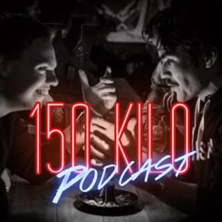 150 Kilo Podcast