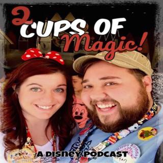 2 Cups of Magic: a Walt Disney World Podcast