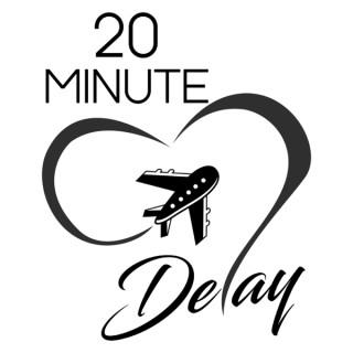 20 Minute Delay