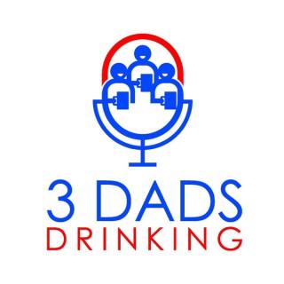 3 Dads Drinking Podcast