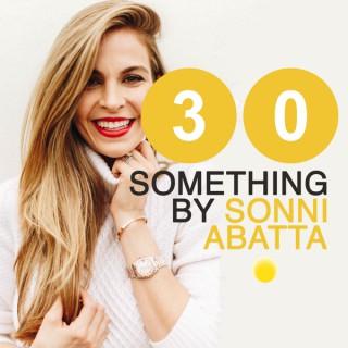 30 Something with Sonni Abatta