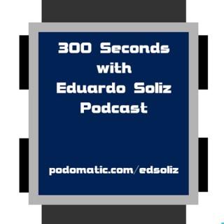 300 Seconds With Eduardo Soliz