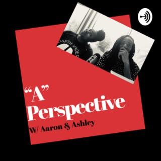 “A” Perspective w/ Aaron & Ashley