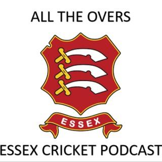 All the Overs - Essex Cricket Podcast