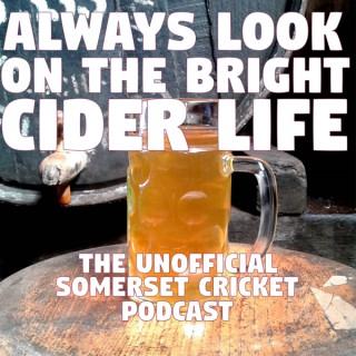 Always Look on the Bright Cider Life - The Somerset Cricket Podcast