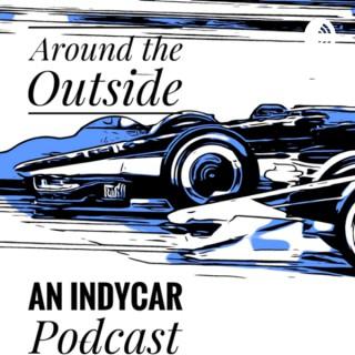 Around the Outside: an Indycar Podcast
