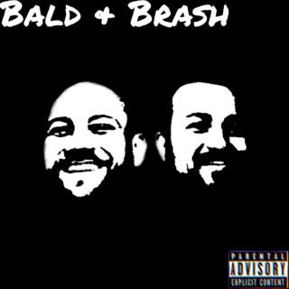 Bald and Brash