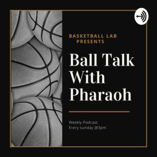 Ball Talk With Pharaoh