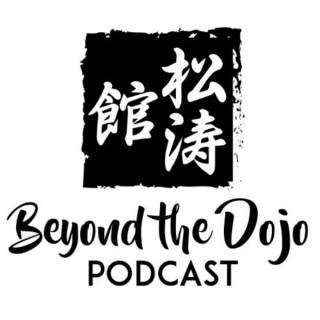 Beyond the Dojo Podcast