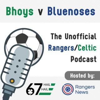 Bhoys v Bluenoses: The Unofficial Rangers / Celtic Podcast