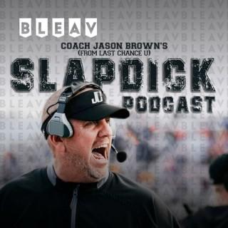 Bleav in the Slapdick Podcast