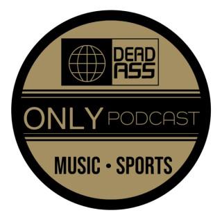 DeadassOnly Podcast