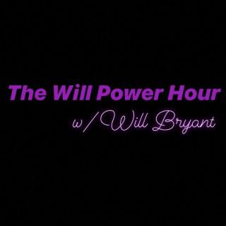 The Will Power Hour w/Will Bryant