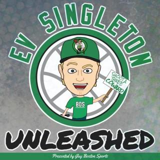 Ev Singleton: UNLEASHED (The Most Legit Celtics Podcast)