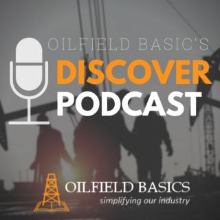 Oilfield Basics Discover Podcast