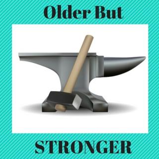 Older But Stronger