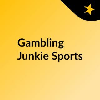 Gambling Junkie Sports