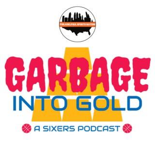 Garbage into Gold: A Sixers Podcast