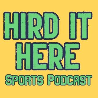 Hird It Here Sports Podcast