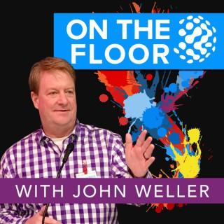 On the Floor with John Weller