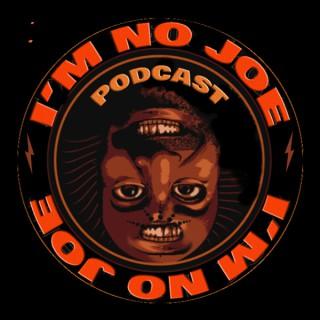 I'm No Joe Podcast