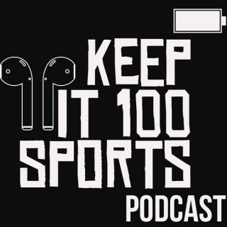 Keep It 100 Sports Podcast
