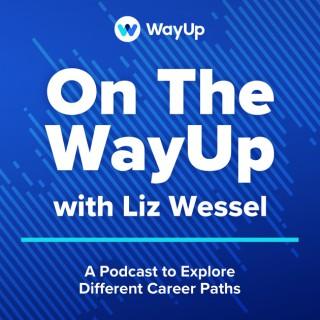 On The WayUp with Liz Wessel