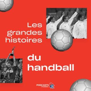 Les grandes histoires du Handball