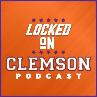 Locked On Clemson - Daily Podcast On Clemson Tigers Football & Basketball