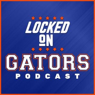 Locked On Gators - Daily Podcast On Florida Gators Football & Basketball
