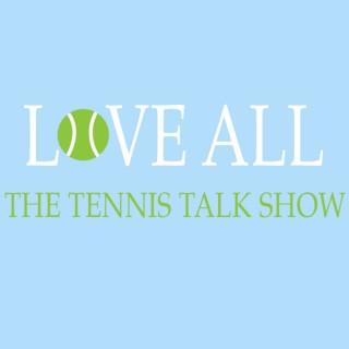 Love All: The Tennis Talk Show