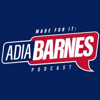 Made For It: The Adia Barnes Podcast