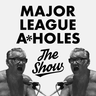 Major League A*Holes: The Show