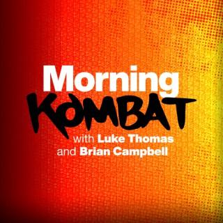 MORNING KOMBAT WITH LUKE THOMAS AND BRIAN CAMPBELL