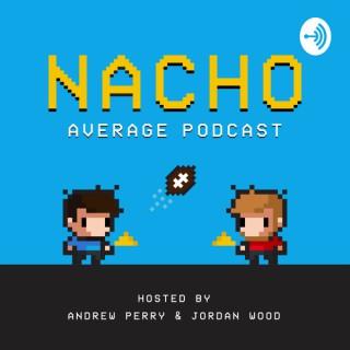 Nacho Average Podcast