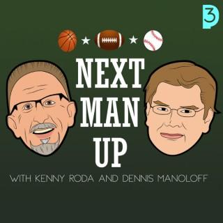 Next Man Up with Kenny Roda and Dennis Manoloff
