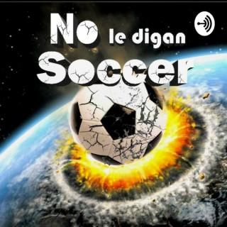 No Le Digan Soccer