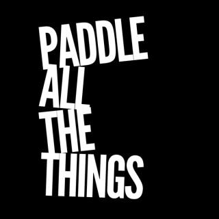 Paddle All The Things