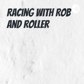 Racing with Rob and Roller