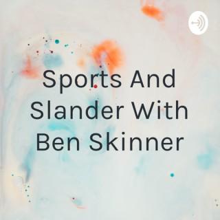 Sports And Slander With Ben Skinner