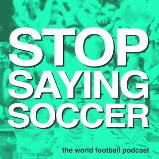 Stop Saying Soccer