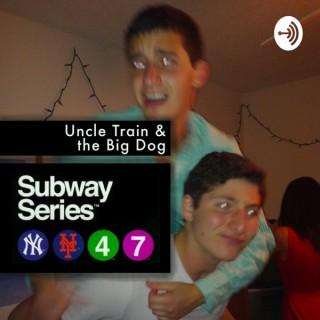 Subway Series: Uncle Train & the Big Dog