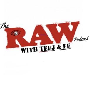 The Raw Podcast with Teej and Fe