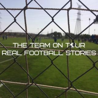 The Team On Tour - Real Football Stories