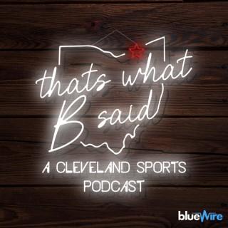 That’s What B Said: A Cleveland Sports Podcast