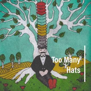 Too Many Hats
